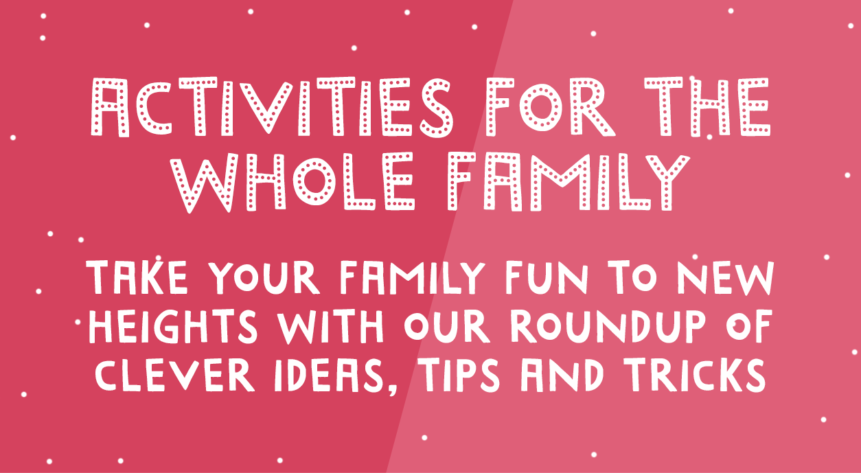 Activities for the whole family