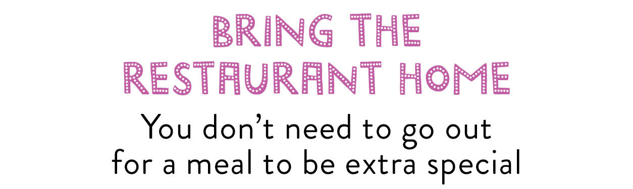 Bring the restaurant home