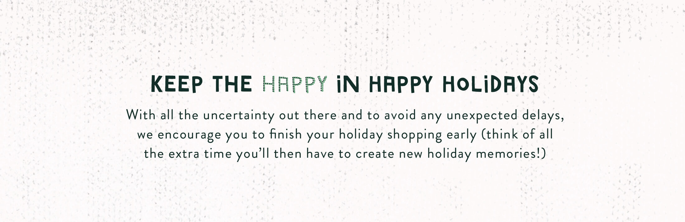 Keep the happy in happy holidays